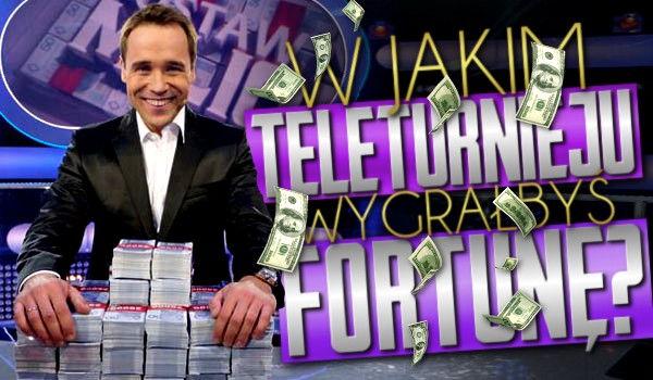 W którym teleturnieju wygrałbyś fortunę?