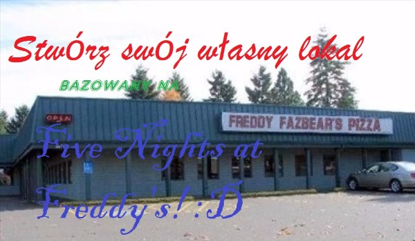 Stwórz swój własny lokal Five Nights at Freddy’s!