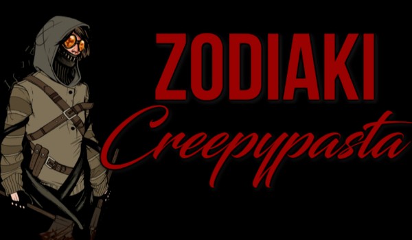 Zodiaki – Creepypasta #13