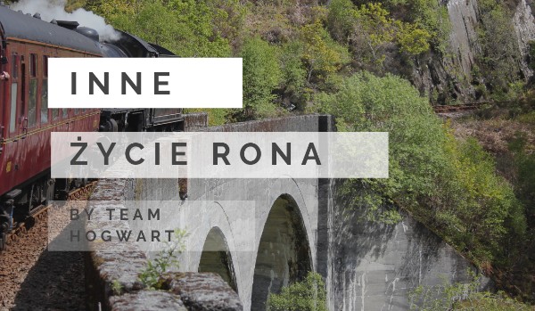 Inne życie Rona ~ Rozdział 3