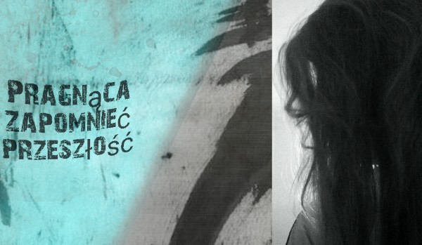 Pragnąca zapomnieć przeszłość # 5
