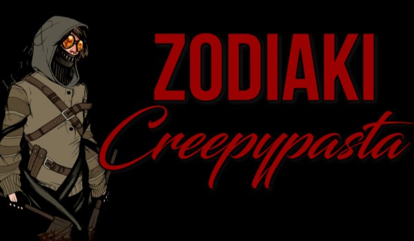 Zodiaki – Creepypasta #3