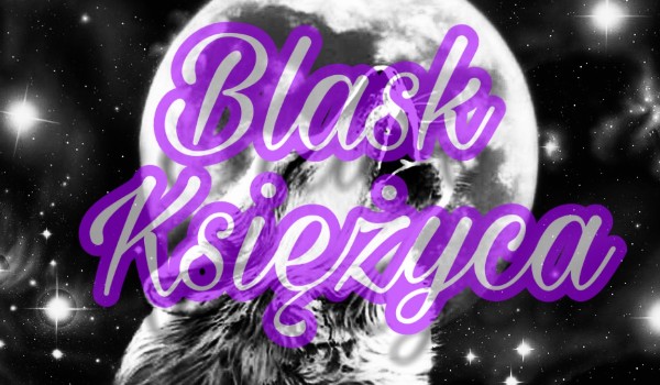Blask Księżyca #4