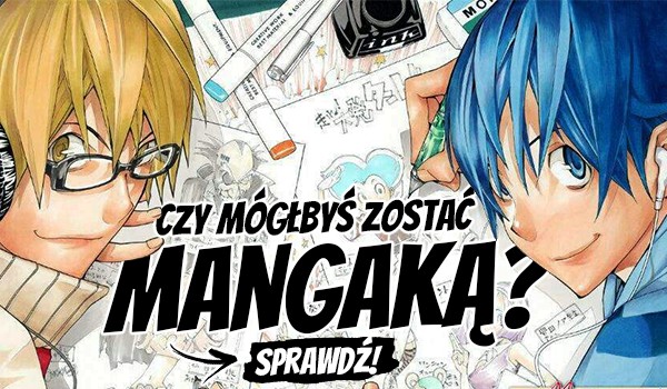 Czy mógłbyś zostać mangaką?