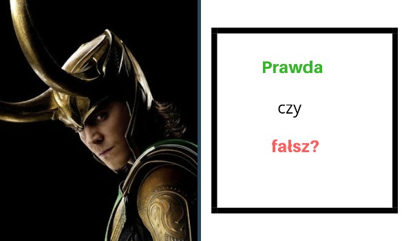 Prawda czy fałsz? – Loki