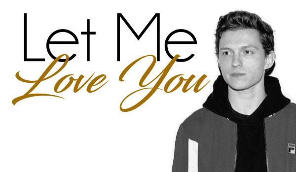 Let Me Love You…#1