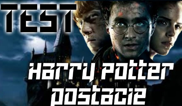TEST Harry Potter i postacie