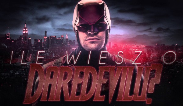Ile wiesz o Daredevilu?
