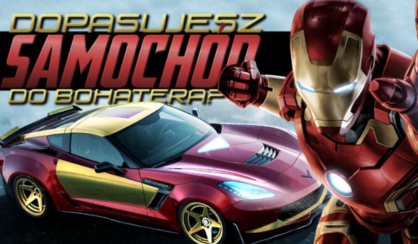 Przyporządkujesz w 10 sekund samochód do bohatera?