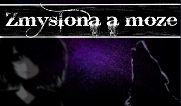 Zmyślona a może…#18