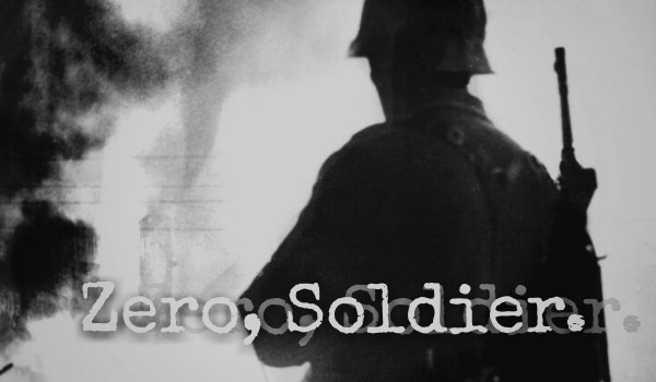 Zero, Soldier.