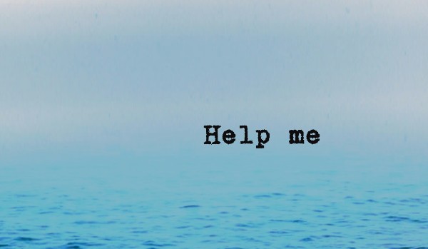 Help me I
