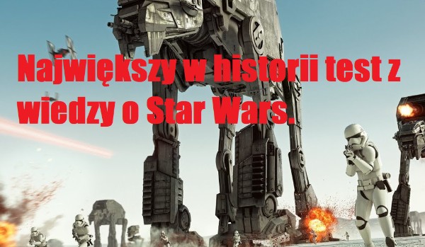 Największy w historii test z wiedzy o Star Wars.