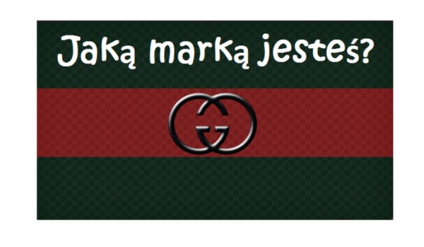 Jaką marką jesteś?