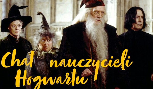 Chat nauczycieli Hogwartu!!! #3