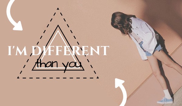 I”m different than you #1