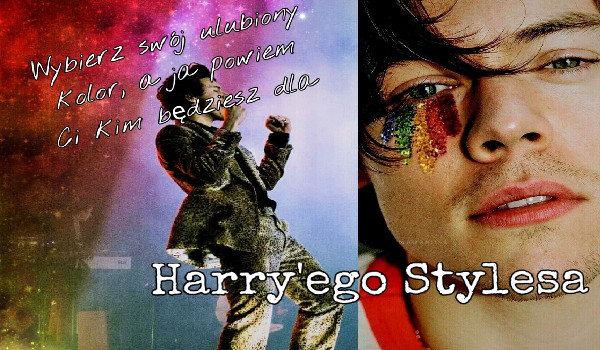 Wybierz swój ulubiony kolor, a ja powiem Ci kim będziesz dla Harry’ego Stylesa!