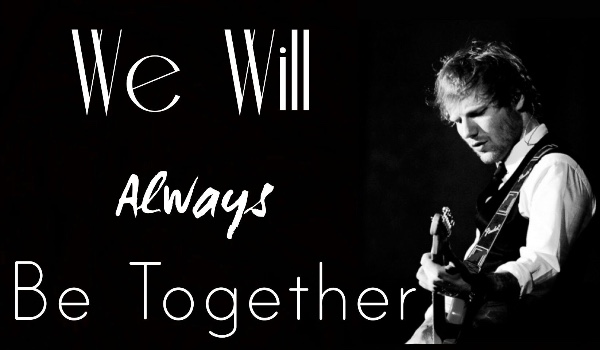 We Will Always be Together #1