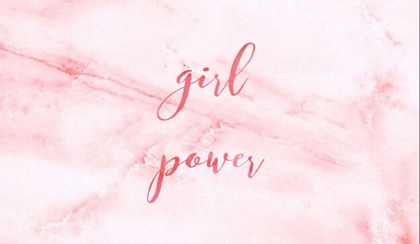 Girl Power #0-wstęp