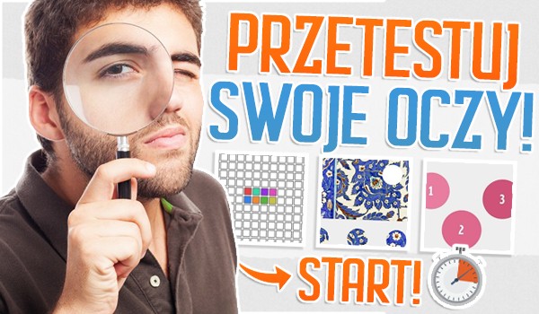 Przetestuj swoje oczy!
