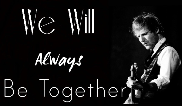 We Will Always be Together #2