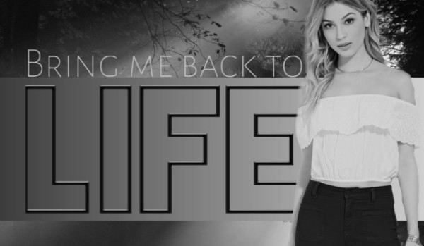 Bring me back to life#1