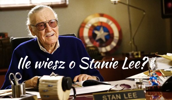 Ile wiesz o Stanie Lee?