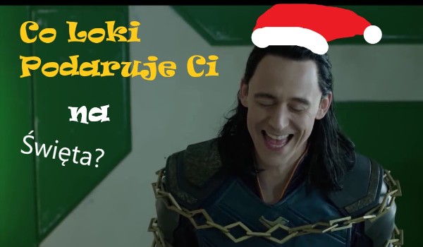 Co Loki podaruje Ci na święta?