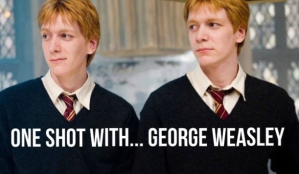 One shot with… George Weasley