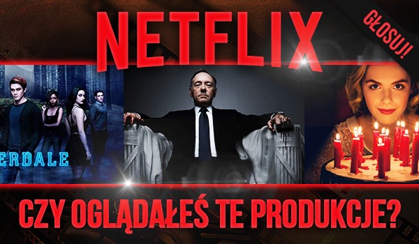 Czy oglądałeś… produkcje „Netflixa”!