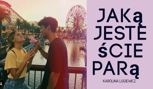 Jaką jesteście parą?