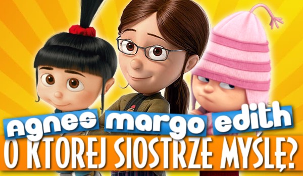 O której siostrze myślę – Agnes, Margo, czy Edith?