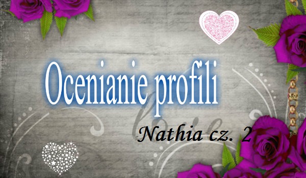 Ocenianie profili (#1) – Nathia – cz. 2