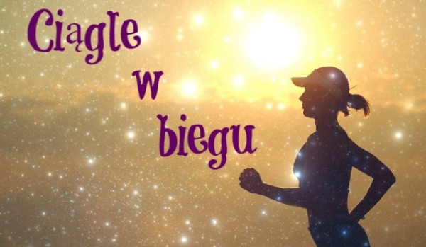 Ciągle w biegu#4