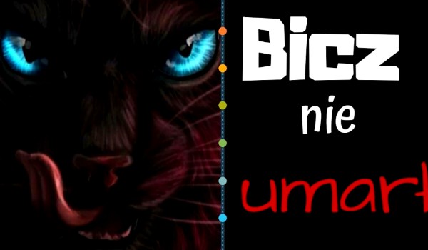 Bicz nie umarł #6