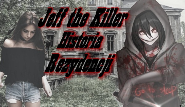 Jeff the Killer -historia rezydencji 15 KONIEC