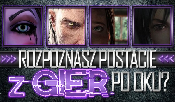 Rozpoznasz postacie z gier po ich jednym oku?