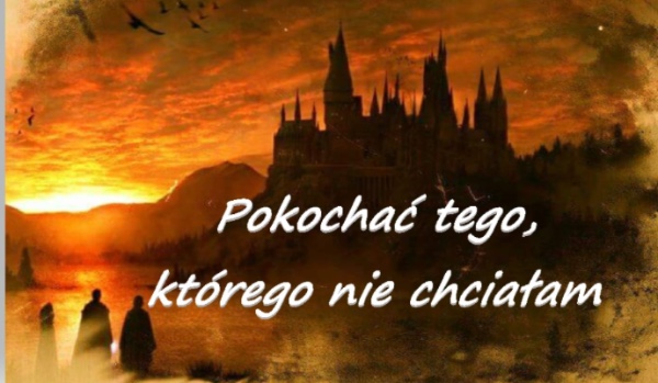 Pokochać tego którego nie chciałam#2