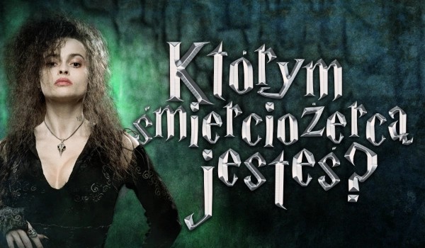 którym śmierciożercą jesteś?