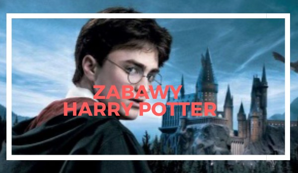 Zabawy Harry Potter#5