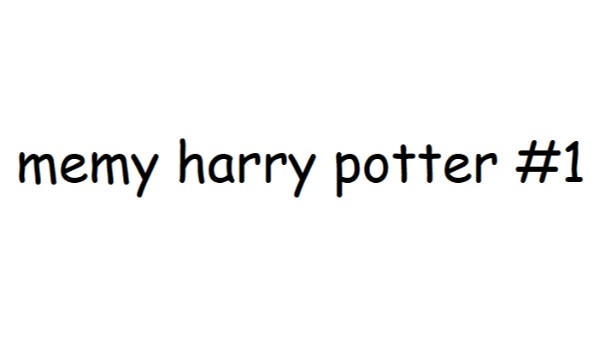 Memy Harry Potter #1