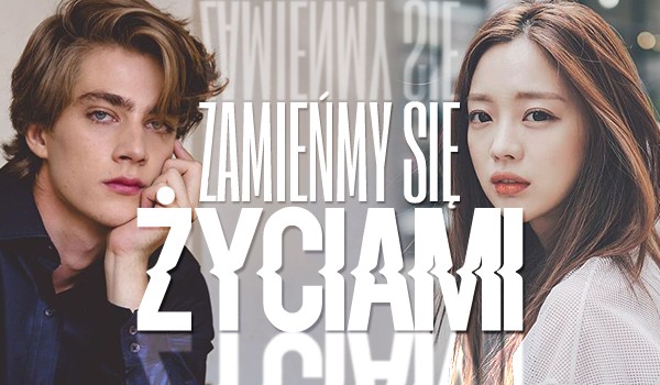 Zamieńmy się życiami!