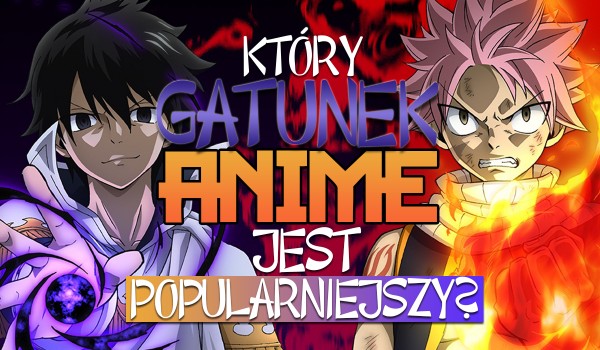 Który gatunek anime jest popularniejszy? – Głosowanie!