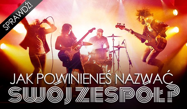 Jak powinieneś nazwać swój zespół?