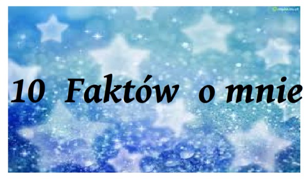 10 Faktów o mnie #2