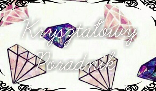 Kryształowy Poradnik #4