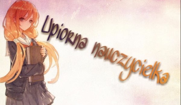 Upiorna nauczycielka… #11