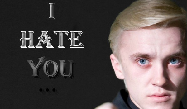 I hate you… #2