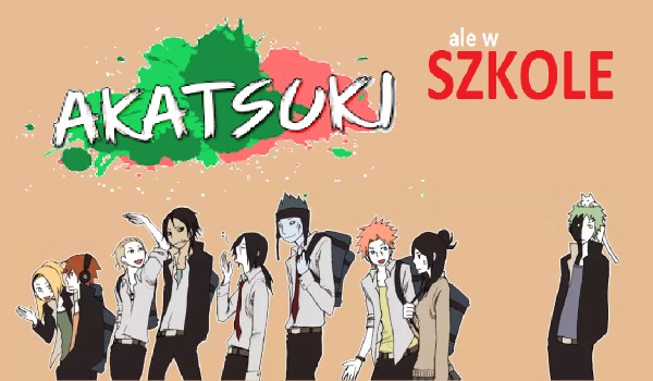 Akatsuki, ale w szkole #4