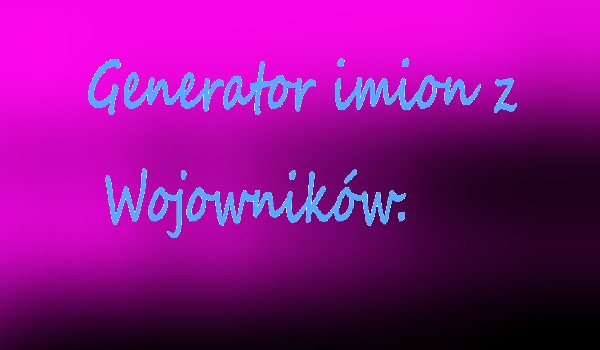 Generator imion z Wojowników #3